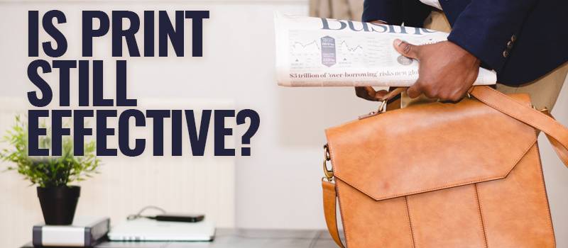 Is Print Still Effective? | Header