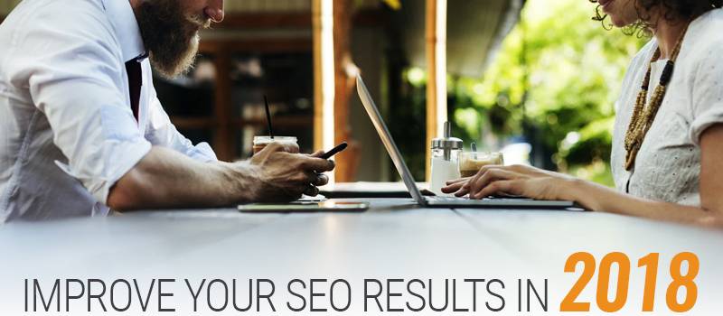 Here Are 3 Actionable Items to Improve Your SEO Results in 2018