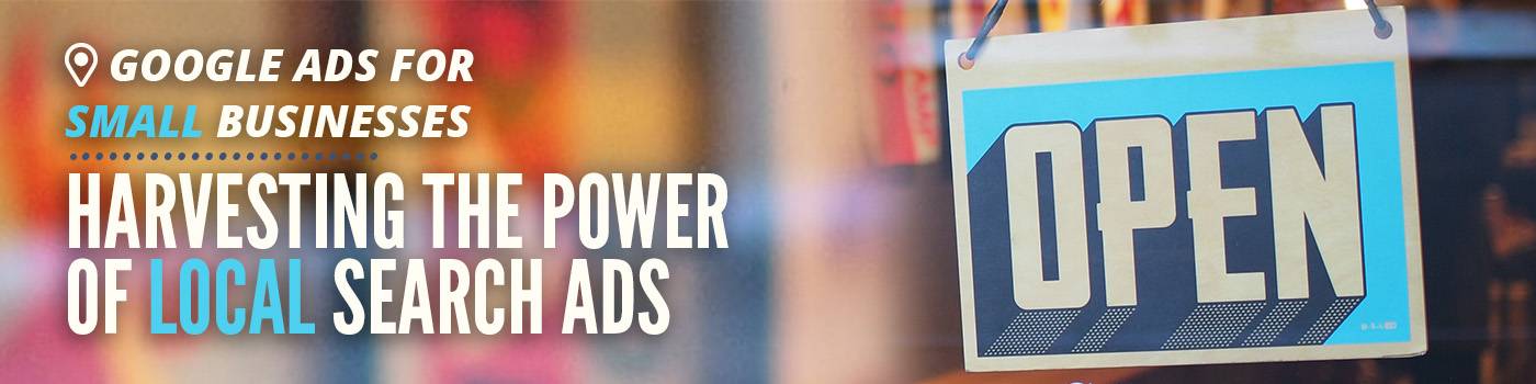 Google-Ads-for-Small-Businesses-Harvesting-the-Power-of-Local-Search-Ads