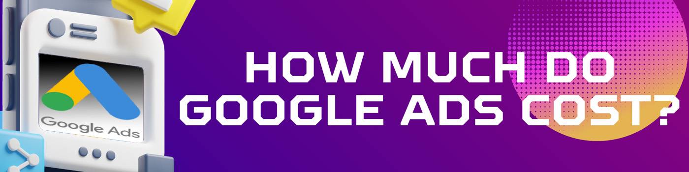 How Much Do Google Ads Cost