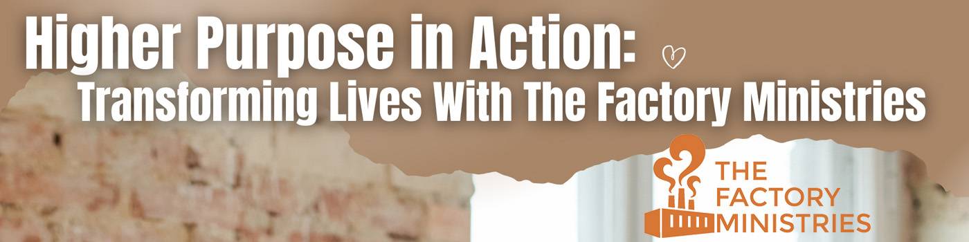 The Factory Ministries in Action