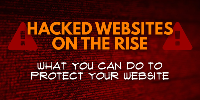 a warning graphic that reads hacked websites on the rise - what you can do to protect your website
