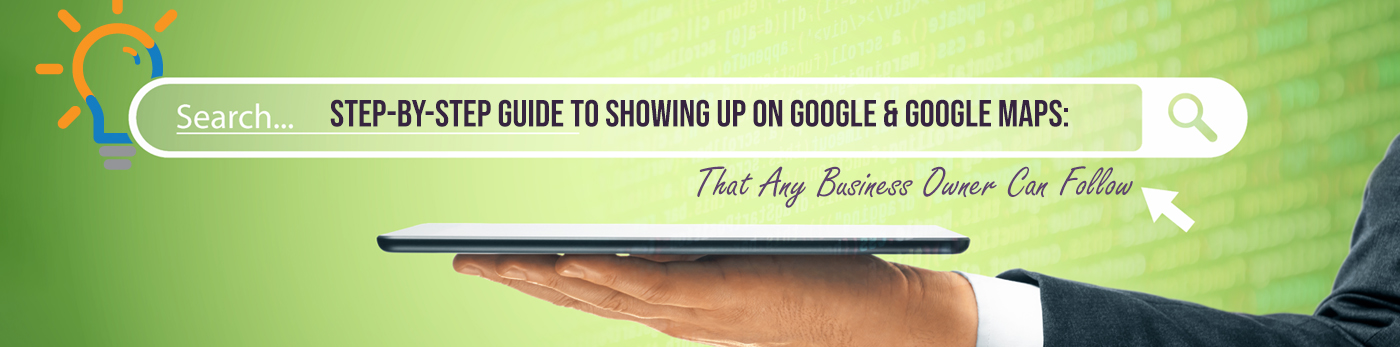Step-by-Step Guide to Showing Up on Google & Google Maps - Blog Header